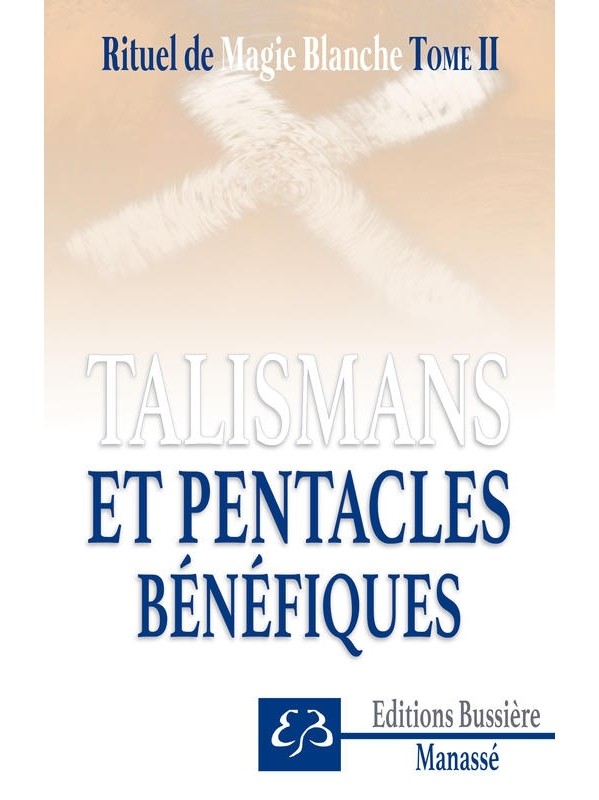 "Rituel de Magie Blanche tome II : Talismans et Pentacles Bénéfiques", de Benjamin Manassé